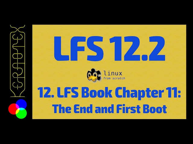 12. Chapter 11: The End and First Boot - How to build Linux From Scratch (LFS) 12.2 - Tutorial