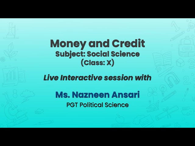 NCERT  Money and Credit    Subject: Social Science     (Class: X)    Live