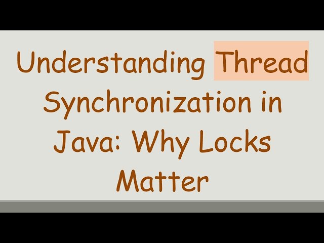 Understanding Thread Synchronization in Java: Why Locks Matter