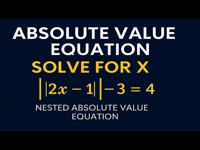 How to Solve Nested Absolute Value Equations | Step-by-Step Math Tutorial
