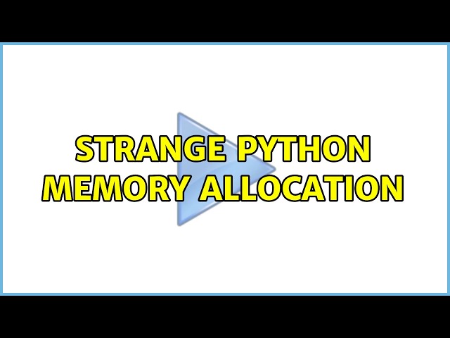 Strange Python memory allocation (2 Solutions!!)
