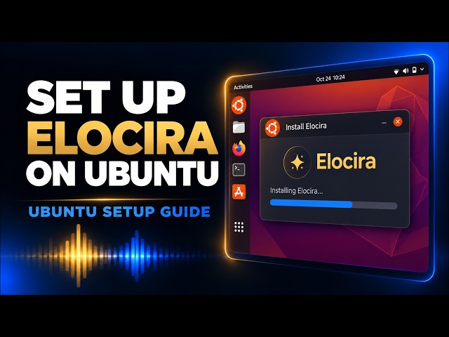 How to Set Up Elocira on Ubuntu | Installation Guide