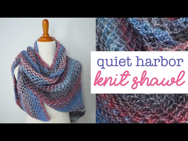 How To Knit the Quiet Harbor Knit Shawl (Very Easy 2 Row Repeat!)
