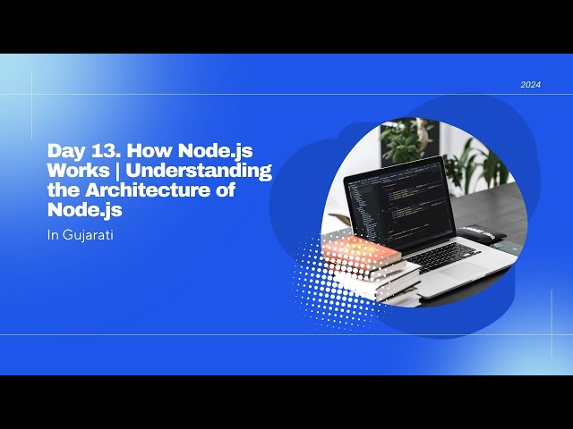 Day 13   How Node js Works | Understanding the Architecture of Node