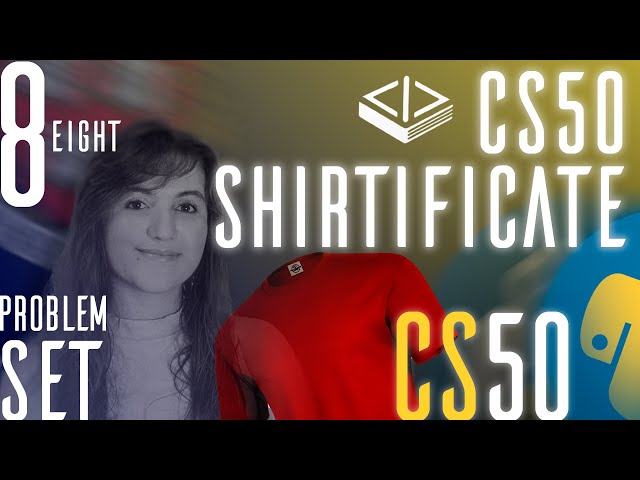 PROBLEM SET 8: CS50 SHIRTIFICATE | SOLUTION (CS50 PYTHON)