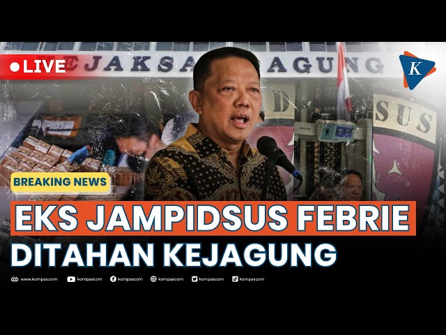 BREAKING NEWS - Kejagung Tahan Eks Jampidsus Febrie Adriansyah Setelah Diperiksa