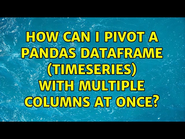How can I pivot a pandas dataframe (timeseries) with multiple columns at once? (2 Solutions!!)
