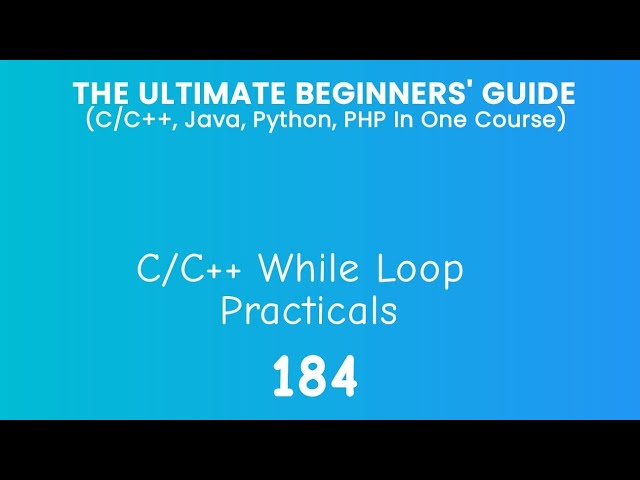 184. C/C++ While Loop Practical