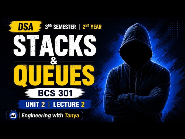 Stacks and Queues 🔥  | BCS-301 Unit 2 Lecture 2 | AKTU B.Tech 2nd Year 