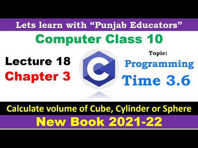 Programming time 3.6 Calculate volume of Cube, Cylinder or Sphere| Lecture 18 Chapter 3 Computer 10
