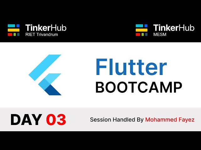 Flutter Bootcamp - DAY 03 | TinkerHub MESM and RIET | Flutter Kerala | Beginner Level