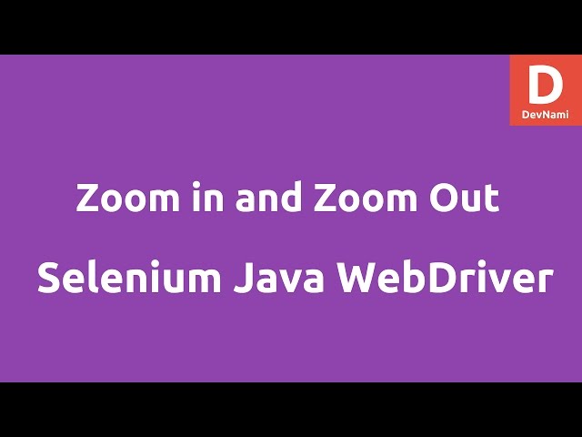 Zoom In and Zoom Out Selenium Java