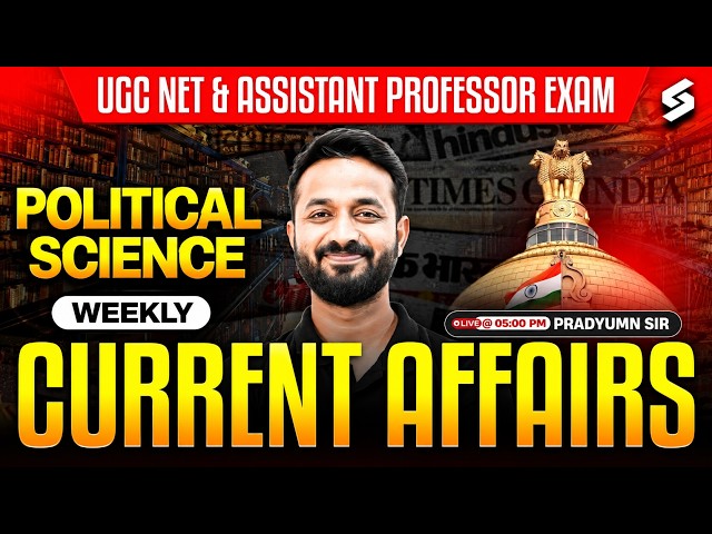Weekly Current Affairs | UGC NET | Assistant Professor Political Science Current Affairs | Pradyumn
