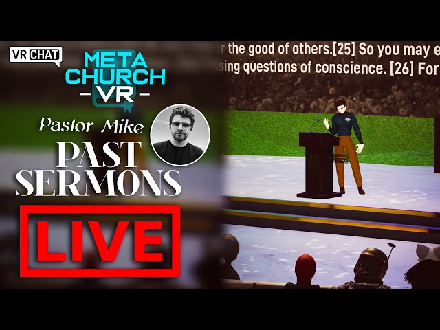 Watch Pastor Mike’s Past Sermons LIVE | Meta Church VR Archive