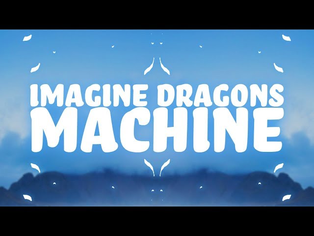 Imagine Dragons - Machine (Lyrics) 🎵