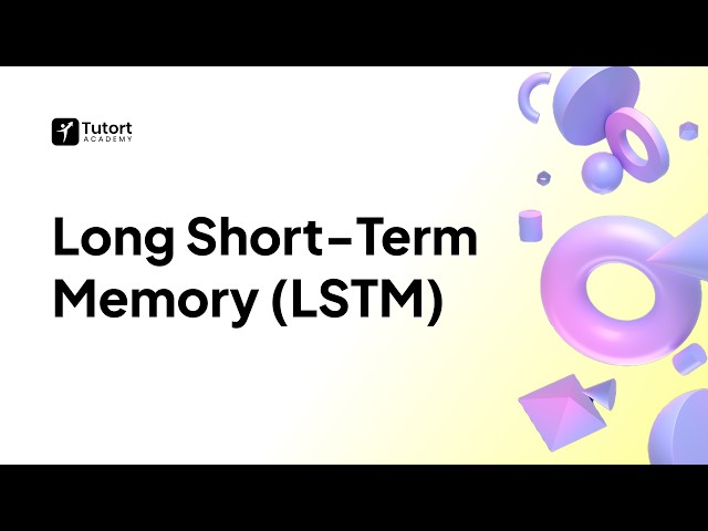Long Short-Term Memory (LSTM) Explained | Deep Learning for Data Science & AI | Tutort Academy