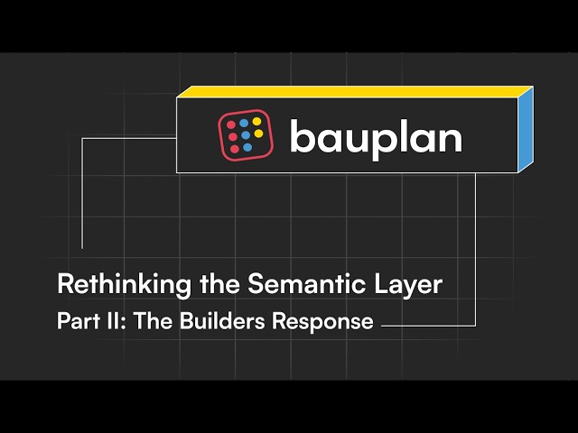 Rethinking the Semantic Layer- Part II: The Builders Response