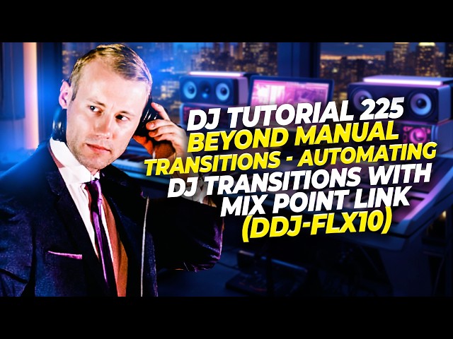 DJ Tutorial 225 | Beyond Manual Transitions: Automating DJ Transitions w/ Mix Point Link (DDJ-FLX10)