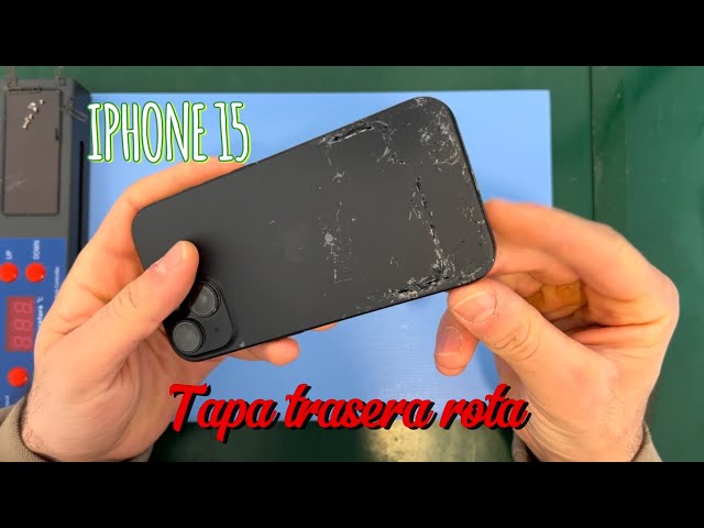 Cambio TAPA TRASERA Y BATERÍA IPHONE 15