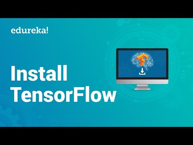 TensorFlow Installation | Step By Step Guide to Install TensorFlow on Windows | Edureka
