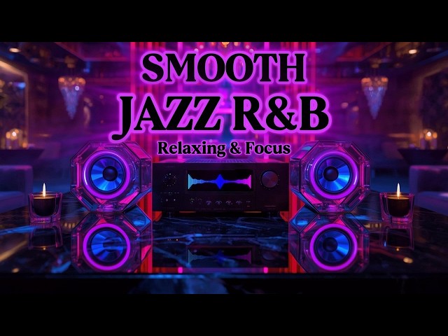 Smooth Jazz R&B 24/7 - Non-Stop Chill Background Music for Studying & Relaxing