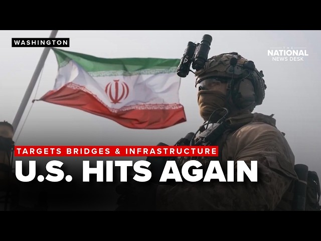 U.S. targets bridges and infrastructure in latest Iran strikes