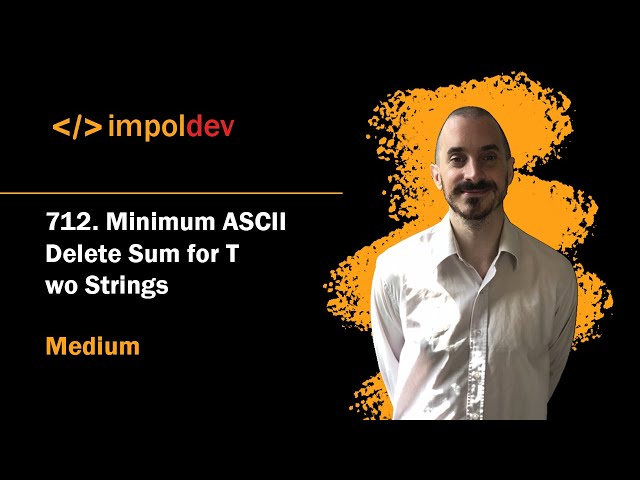 Minimum ASCII Delete Sum for Two Strings | LeetCode 712 - Python