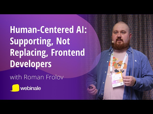 Human-Centered AI: Supporting, Not Replacing, Frontend Developers | Roman Frolov | webinale 2026