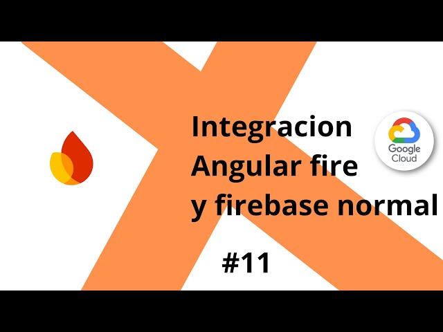 #11 Integrando Firebase y Angular fire