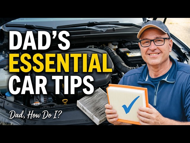 Dad's Essential Car Maintenance Tips