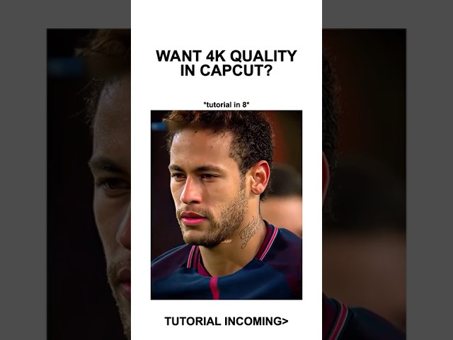 4K Quality Tutorial CapCut
