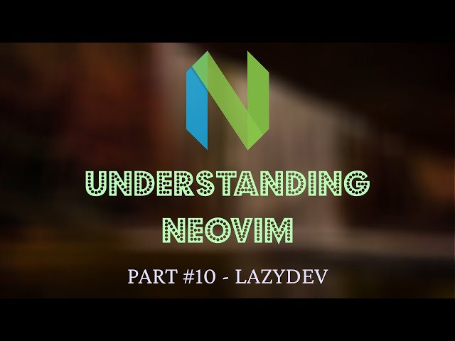 Understanding Neovim #10 - Lazydev