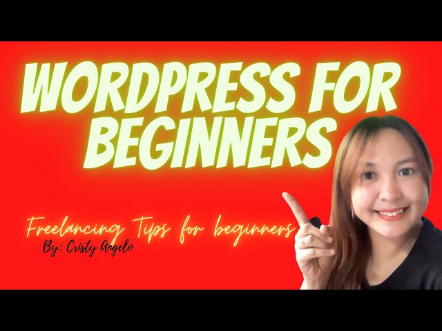 Wordpress for beginners| Freelancing Tips for Beginners| Cristy Angelo