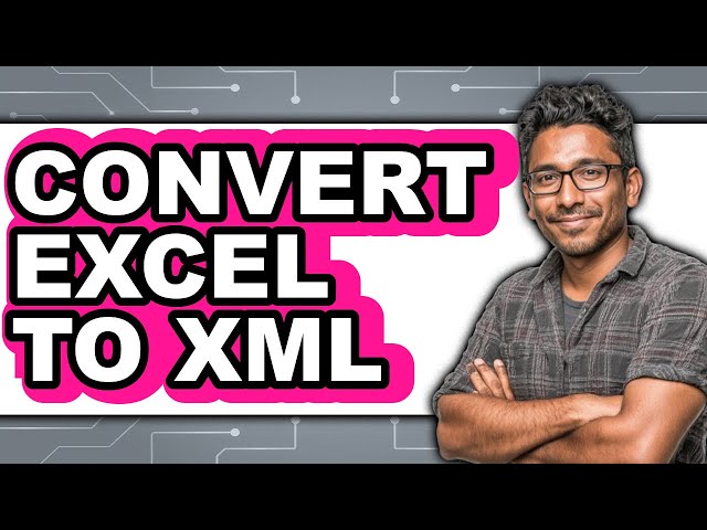 How to Convert Excel to XML - Easy Guide