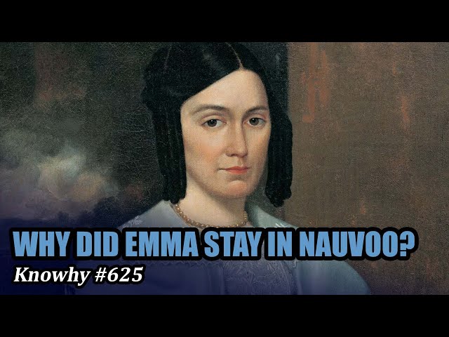 Why Did Emma Smith Remain in Nauvoo after the Death of Joseph Smith? (Knowhy #625)