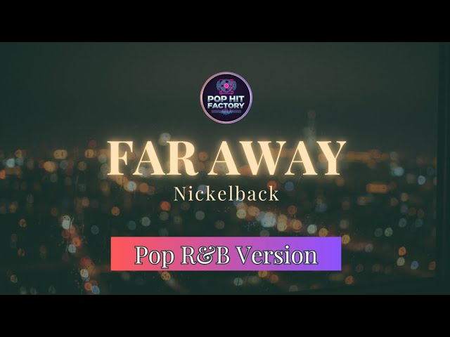 Far Away - Nickelback | Pop / R&B Version by Pop Hit Factory