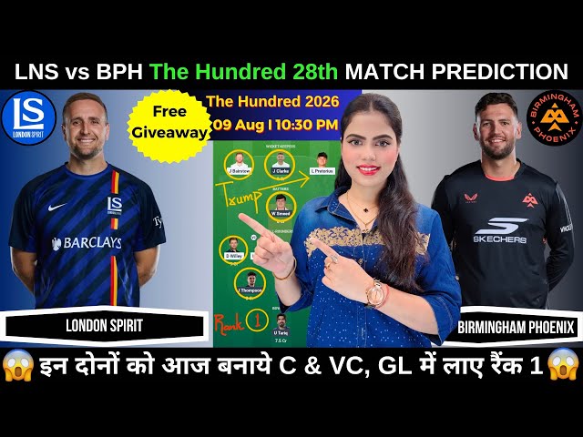 LNS vs BPH Today Match Prediction | LNS vs BPH Dream11 Prediction | The Hundred 2026 Match 28