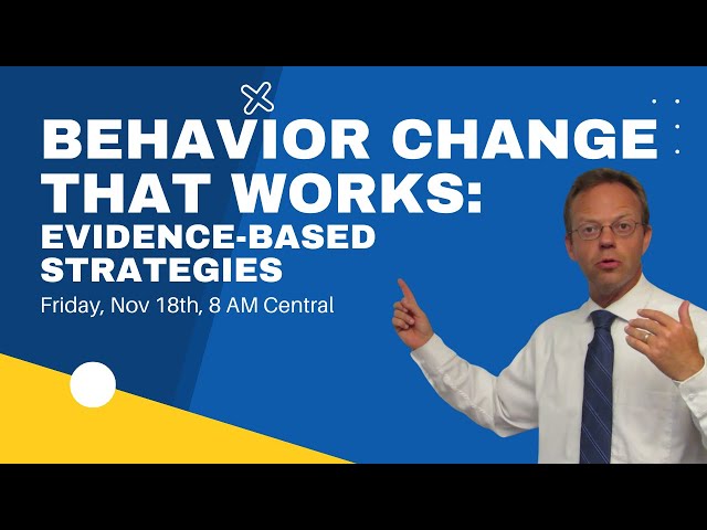 Behavior Change That Works: Evidence-Based Strategies