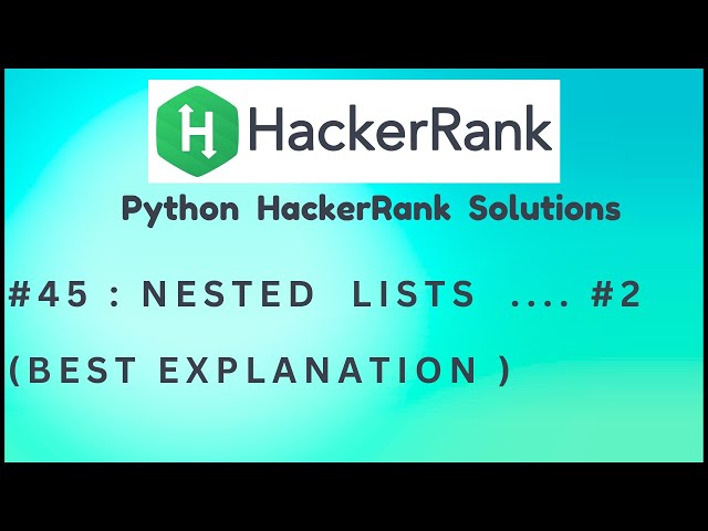 #45 Hackerrank : Nested Lists Full Video| Python HackerRank Solutions | #python #hackerrank
