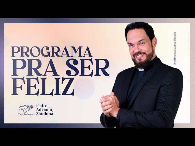 Programa Pra Ser Feliz  - 18/08/2026 - Pe. Adriano Zandoná