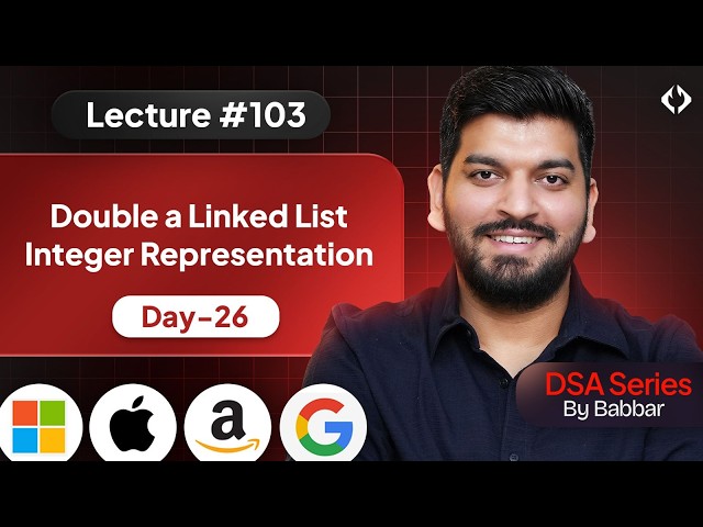 Lecture 103: Double a Number in Linked List || Linked List Series Day-26