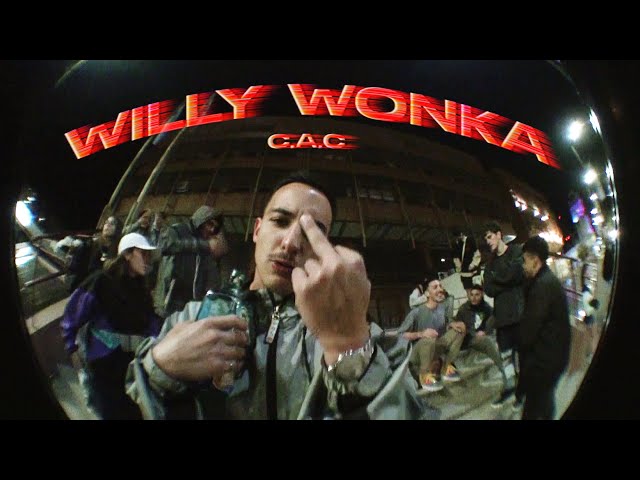 C.A.C - Willy Wonka (Official video)