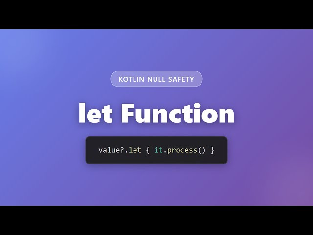 Kotlin let Function Tutorial: Master Null Safety with Scope Functions