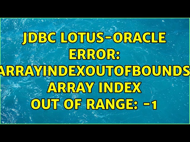 JDBC Lotus-Oracle error: Java.lang.ArrayIndexOutOfBoundsException: Array index out of range: -1