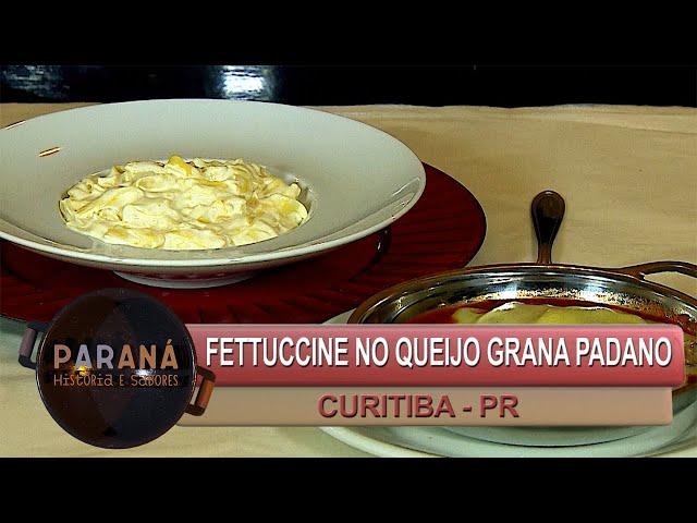 Paraná História e Sabores: FETTUCCINE NO QUEIJO GRANA PADANO - CURITIBA