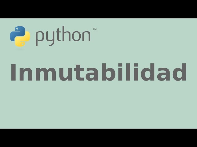 Inmutabilidad en Python, ejemplo con cadenas (str) en Python