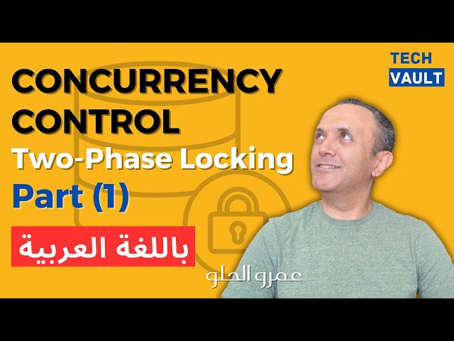 Concurrency Control: Two-Phase Locking - Part 1 (Arabic - عربي) with Amr Elhelw - Tech Vault