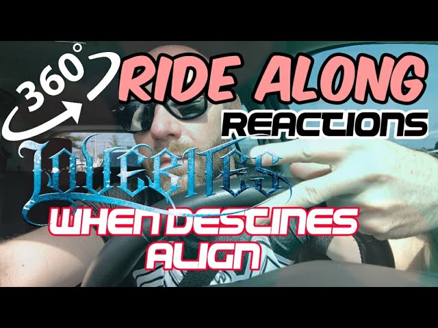 Lovebites When Destinies Align Ride Along Reactions