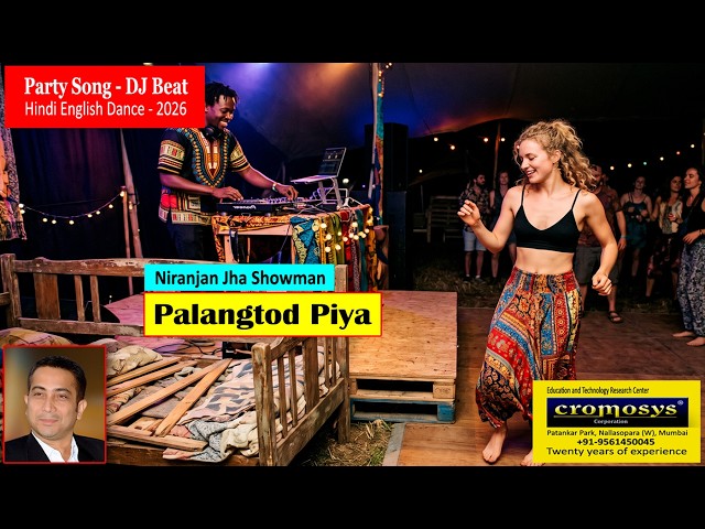 Palangtod Piya | Hindi English Party Dance Song 2026 | Niranjan Jha Showman | Cromosys Filmmaker
