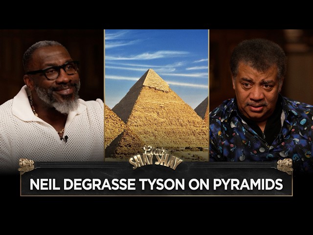 Neil deGrasse Tyson On Pyramids: “Brilliant African civilization.” I CLUB SHAY SHAY